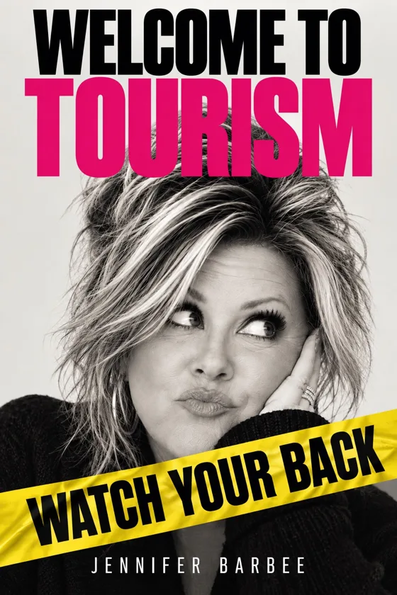 Book cover: Welcome to Tourism. Watch Your Back. by Jennifer Barbee